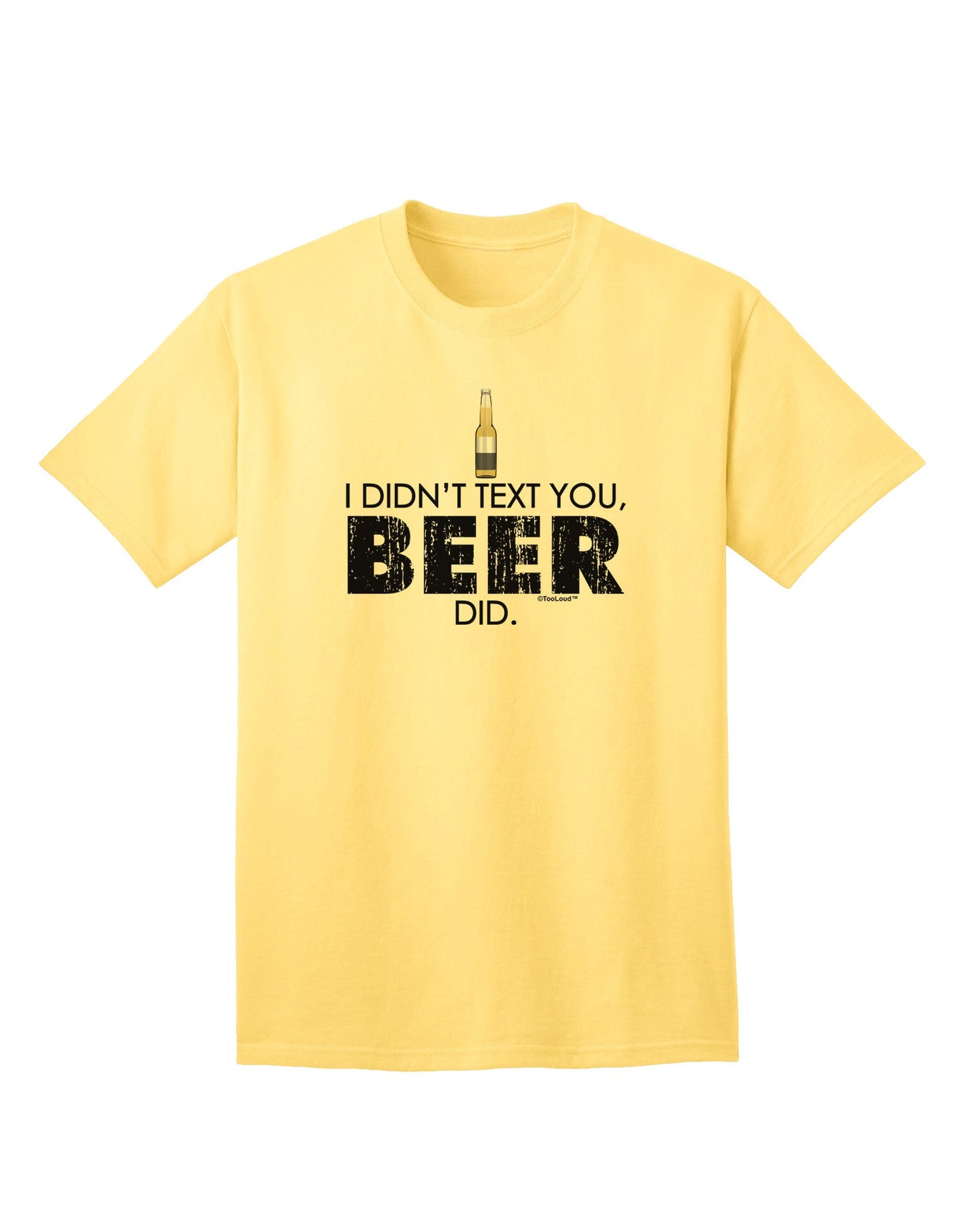 I Didn't Text You - Premium Adult Beer-Themed T-Shirt for the Modern Connoisseur-Mens T-shirts-TooLoud-Yellow-Small-Davson Sales
