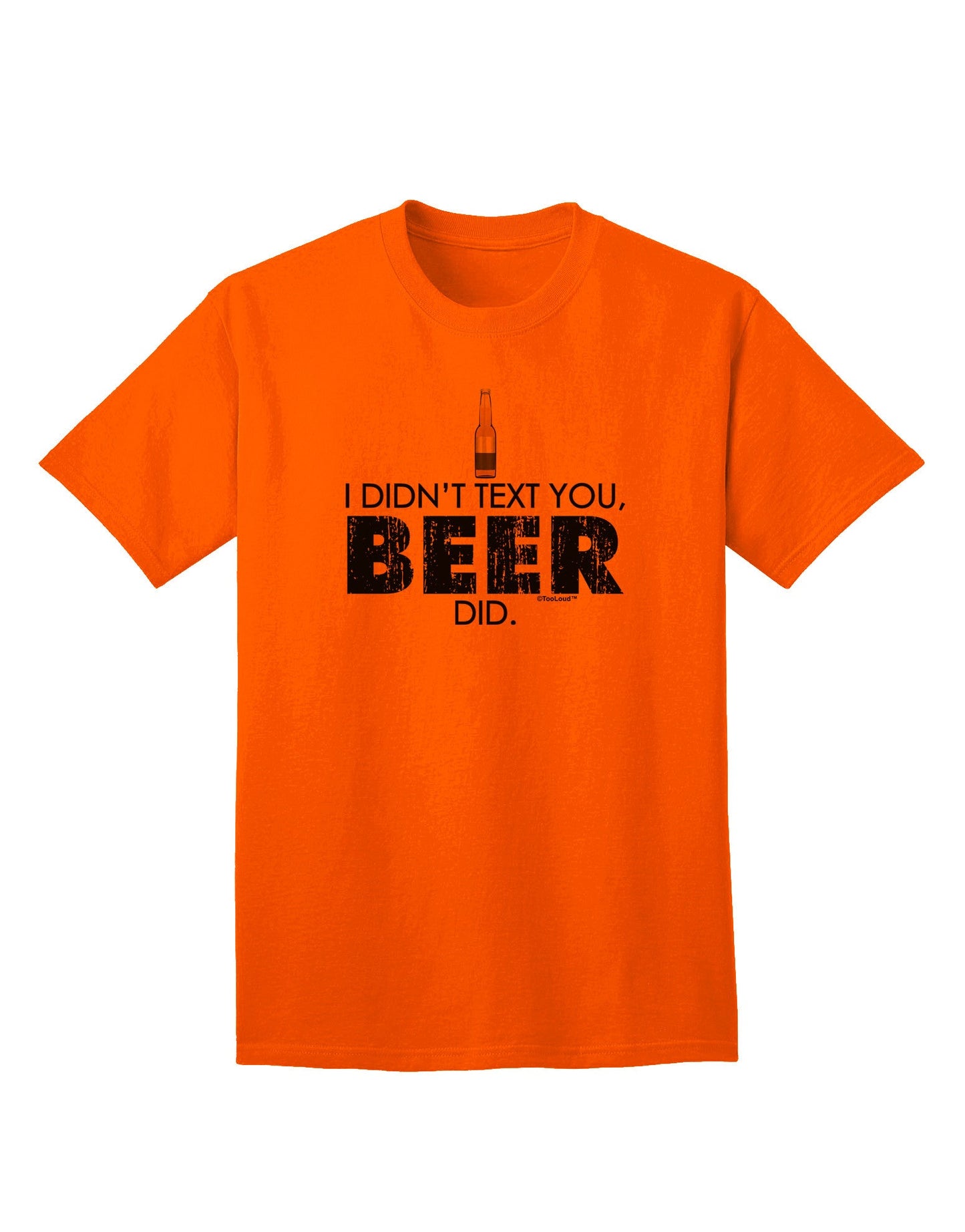 I Didn't Text You - Premium Adult Beer-Themed T-Shirt for the Modern Connoisseur-Mens T-shirts-TooLoud-Orange-Small-Davson Sales