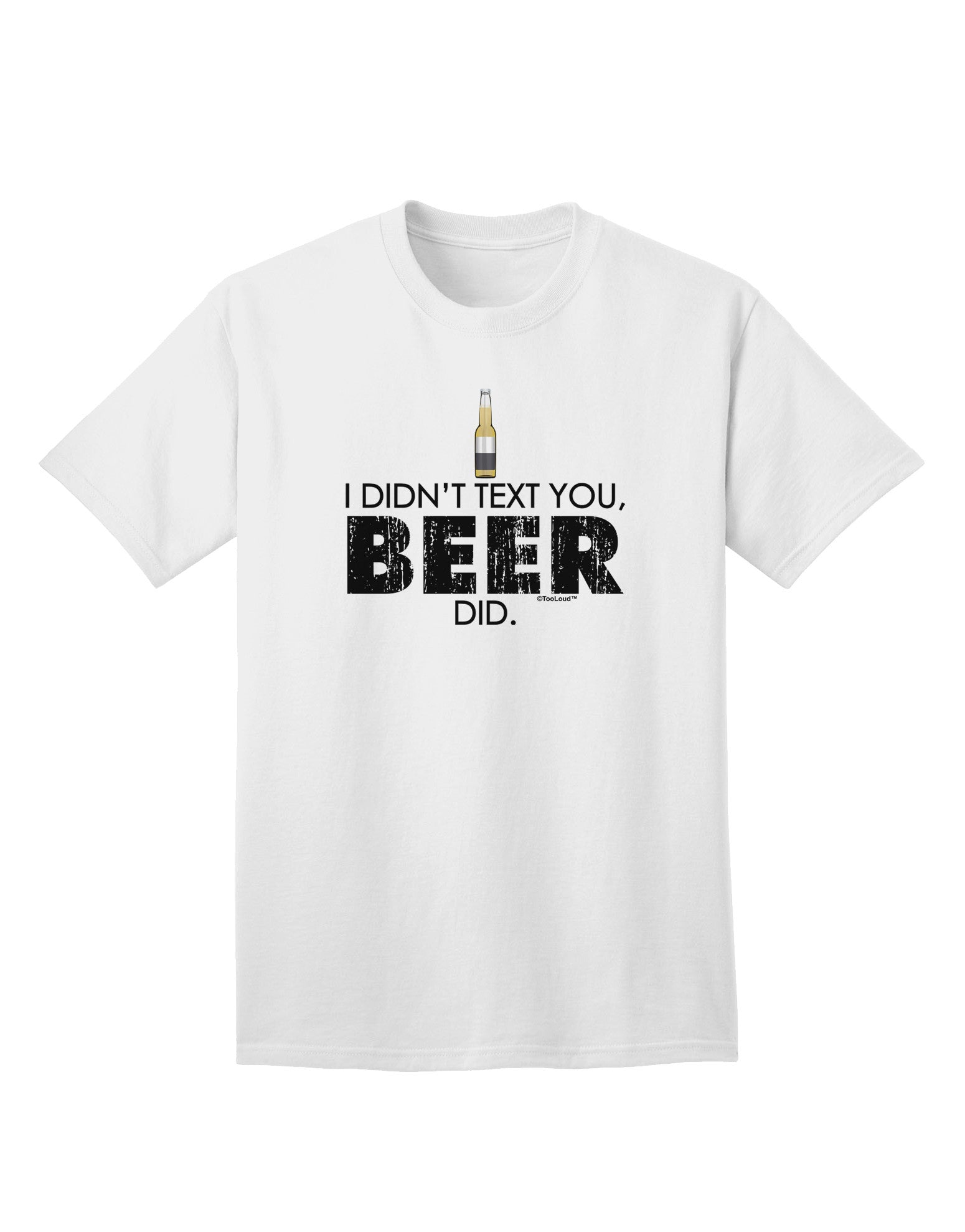 I Didn't Text You - Premium Adult Beer-Themed T-Shirt for the Modern Connoisseur-Mens T-shirts-TooLoud-White-Small-Davson Sales