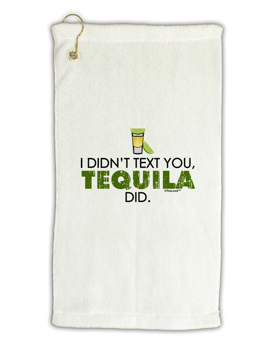 I Didn't Text You - Tequila Micro Terry Gromet Golf Towel 16 x 25 inch-Golf Towel-TooLoud-White-Davson Sales