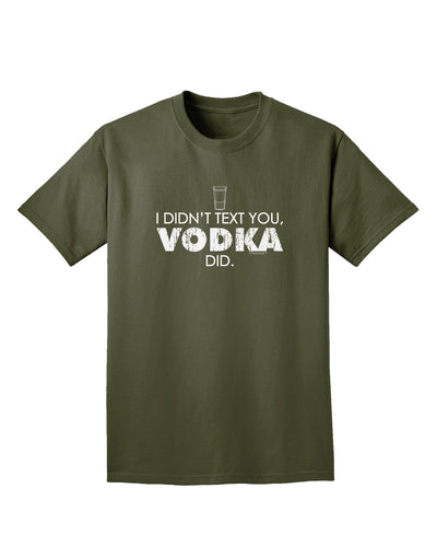 I Didn't Text You - Vodka Adult Dark T-Shirt-Mens T-Shirt-TooLoud-Military-Green-Small-Davson Sales