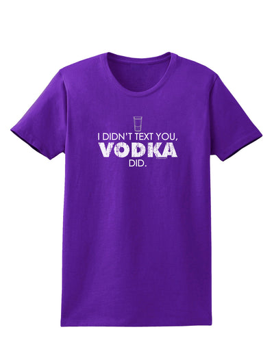 I Didn't Text You - Vodka Womens Dark T-Shirt-TooLoud-Purple-X-Small-Davson Sales