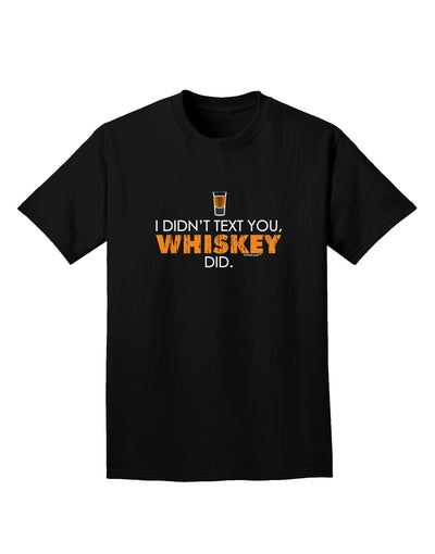 I Didn't Text You - Whiskey Adult Dark T-Shirt-Mens T-Shirt-TooLoud-Black-Small-Davson Sales