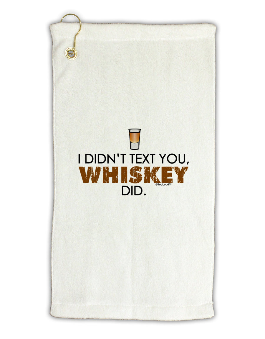 I Didn't Text You - Whiskey Micro Terry Gromet Golf Towel 16 x 25 inch-Golf Towel-TooLoud-White-Davson Sales