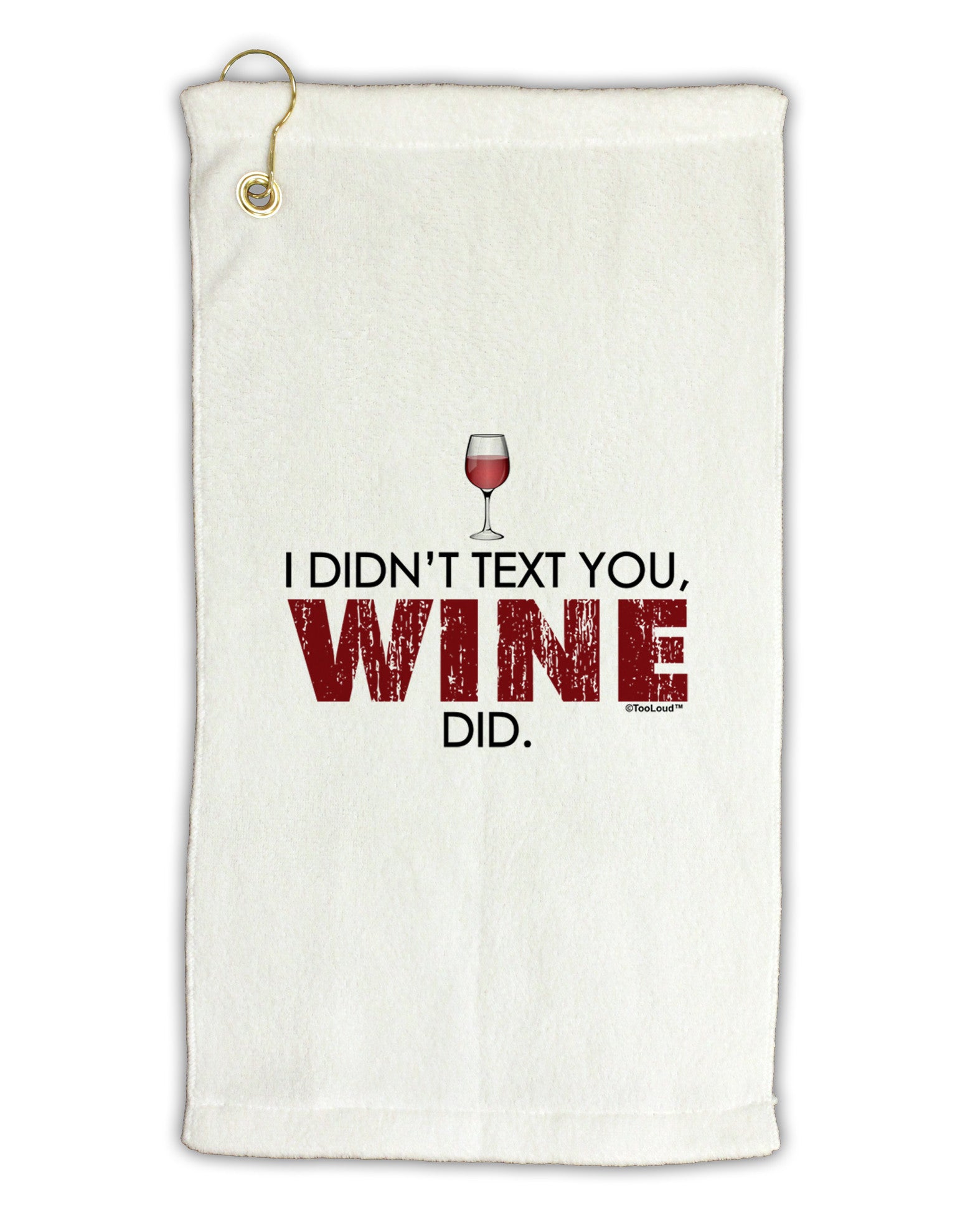 I Didn't Text You - Wine Micro Terry Gromet Golf Towel 16 x 25 inch-Golf Towel-TooLoud-White-Davson Sales