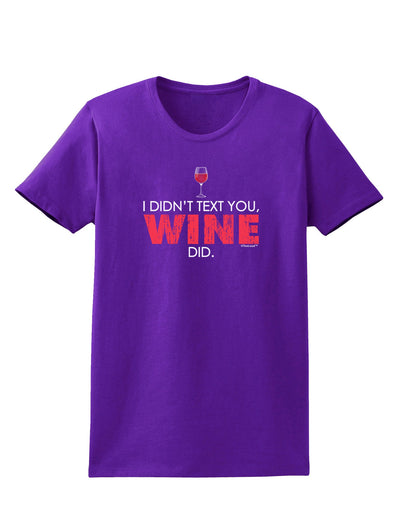 I Didn't Text You - Wine Womens Dark T-Shirt-TooLoud-Purple-X-Small-Davson Sales