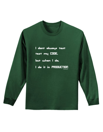 I Don't Always Test My Code Funny Quote Adult Long Sleeve Dark T-Shirt by TooLoud-Clothing-TooLoud-Dark-Green-Small-Davson Sales