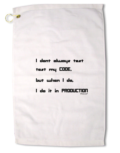 I Don't Always Test My Code Funny Quote Premium Cotton Golf Towel - 16 x 25 inch by TooLoud-Golf Towel-TooLoud-16x25"-Davson Sales