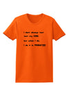 I Don't Always Test My Code Funny Quote Womens T-Shirt by TooLoud-Clothing-TooLoud-Orange-X-Small-Davson Sales