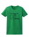 I Don't Always Test My Code Funny Quote Womens T-Shirt by TooLoud-Clothing-TooLoud-Kelly-Green-X-Small-Davson Sales