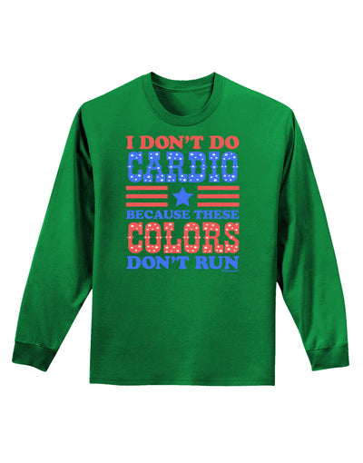 I Don't Do Cardio Because These Colors Don't Run Adult Long Sleeve Dark T-Shirt-TooLoud-Kelly-Green-Small-Davson Sales