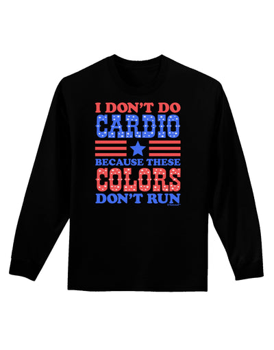 I Don't Do Cardio Because These Colors Don't Run Adult Long Sleeve Dark T-Shirt-TooLoud-Black-Small-Davson Sales