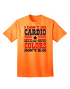 I Don't Do Cardio Because These Colors Don't Run Adult T-Shirt-Mens T-Shirt-TooLoud-Neon-Orange-Small-Davson Sales