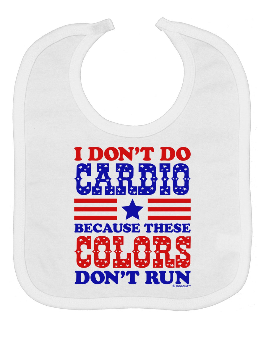 I Don't Do Cardio Because These Colors Don't Run Baby Bib