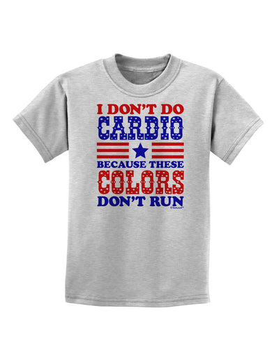 I Don't Do Cardio Because These Colors Don't Run Childrens T-Shirt-Childrens T-Shirt-TooLoud-AshGray-X-Small-Davson Sales