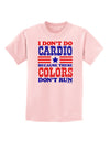 I Don't Do Cardio Because These Colors Don't Run Childrens T-Shirt-Childrens T-Shirt-TooLoud-PalePink-X-Small-Davson Sales