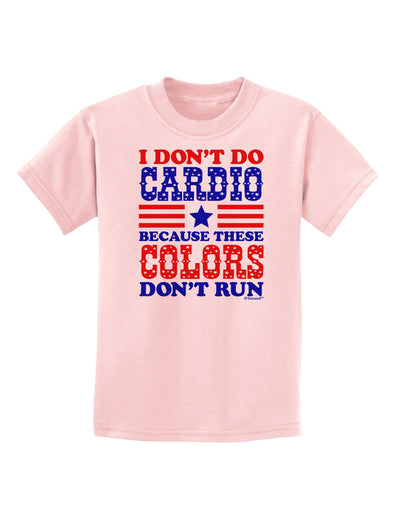 I Don't Do Cardio Because These Colors Don't Run Childrens T-Shirt-Childrens T-Shirt-TooLoud-PalePink-X-Small-Davson Sales