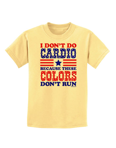 I Don't Do Cardio Because These Colors Don't Run Childrens T-Shirt-Childrens T-Shirt-TooLoud-Daffodil-Yellow-X-Small-Davson Sales