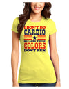 I Don't Do Cardio Because These Colors Don't Run Juniors T-Shirt-Womens Juniors T-Shirt-TooLoud-Yellow-Juniors Fitted X-Small-Davson Sales