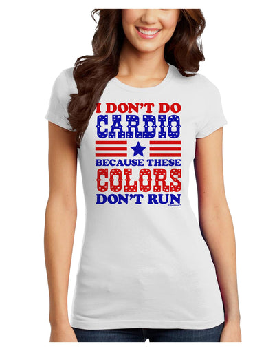 I Don't Do Cardio Because These Colors Don't Run Juniors T-Shirt-Womens Juniors T-Shirt-TooLoud-White-Juniors Fitted X-Small-Davson Sales