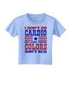 I Don't Do Cardio Because These Colors Don't Run Toddler T-Shirt-Toddler T-Shirt-TooLoud-Aquatic-Blue-2T-Davson Sales