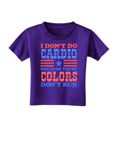 I Don't Do Cardio Because These Colors Don't Run Toddler T-Shirt Dark-Toddler T-Shirt-TooLoud-Purple-2T-Davson Sales