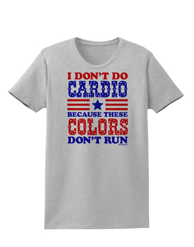 I Don't Do Cardio Because These Colors Don't Run Womens T-Shirt-Womens T-Shirt-TooLoud-AshGray-X-Small-Davson Sales