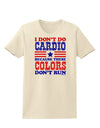 I Don't Do Cardio Because These Colors Don't Run Womens T-Shirt-Womens T-Shirt-TooLoud-Natural-X-Small-Davson Sales