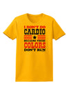 I Don't Do Cardio Because These Colors Don't Run Womens T-Shirt-Womens T-Shirt-TooLoud-Gold-X-Small-Davson Sales