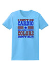 I Don't Do Cardio Because These Colors Don't Run Womens T-Shirt-Womens T-Shirt-TooLoud-Aquatic-Blue-X-Small-Davson Sales