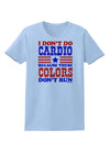 I Don't Do Cardio Because These Colors Don't Run Womens T-Shirt-Womens T-Shirt-TooLoud-Light-Blue-X-Small-Davson Sales