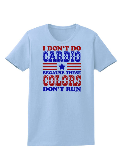 I Don't Do Cardio Because These Colors Don't Run Womens T-Shirt-Womens T-Shirt-TooLoud-Light-Blue-X-Small-Davson Sales