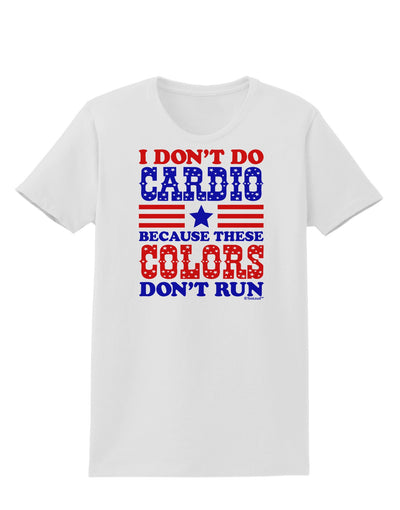 I Don't Do Cardio Because These Colors Don't Run Womens T-Shirt-Womens T-Shirt-TooLoud-White-X-Small-Davson Sales