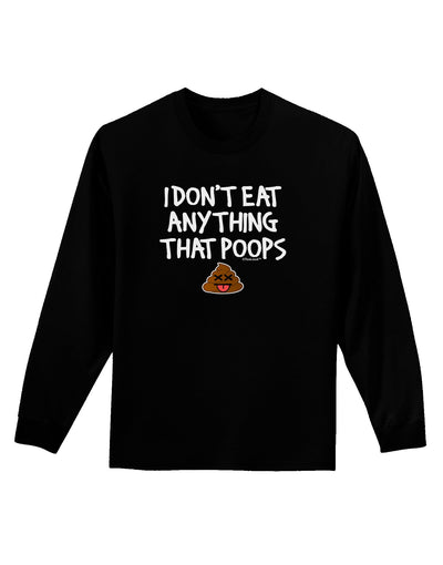 I Don't Eat Anything That Poops Adult Long Sleeve Dark T-Shirt-TooLoud-Black-Small-Davson Sales