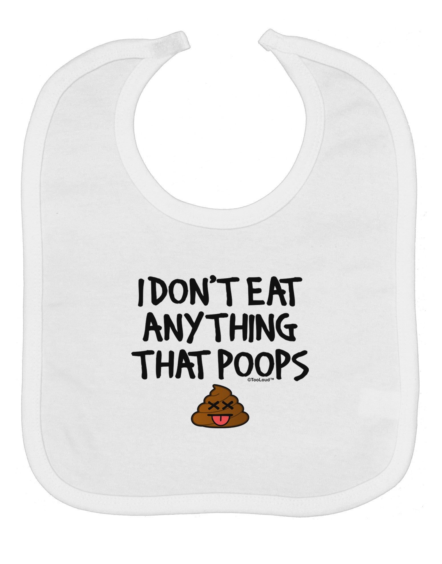 I Don't Eat Anything That Poops Baby Bib