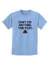 I Don't Eat Anything That Poops Childrens T-Shirt-Childrens T-Shirt-TooLoud-Light-Blue-X-Small-Davson Sales