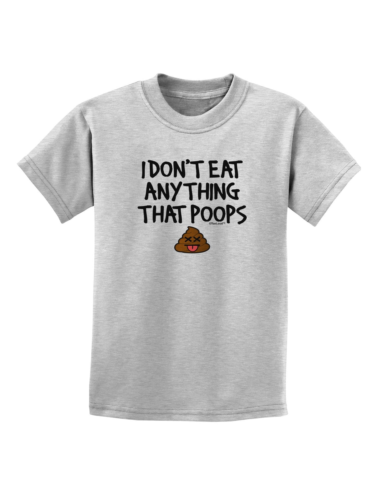 I Don't Eat Anything That Poops Childrens T-Shirt-Childrens T-Shirt-TooLoud-AshGray-X-Small-Davson Sales