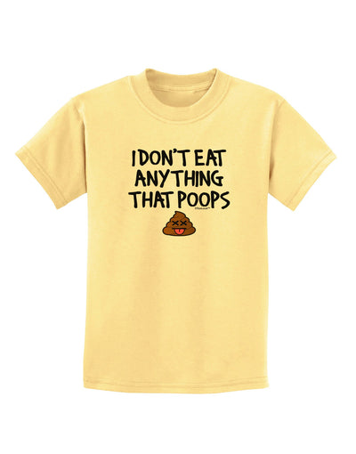 I Don't Eat Anything That Poops Childrens T-Shirt-Childrens T-Shirt-TooLoud-Daffodil-Yellow-X-Small-Davson Sales