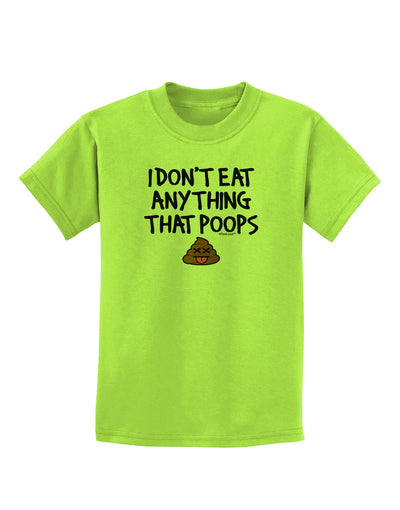 I Don't Eat Anything That Poops Childrens T-Shirt-Childrens T-Shirt-TooLoud-Lime-Green-X-Small-Davson Sales