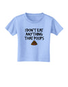 I Don't Eat Anything That Poops Toddler T-Shirt-Toddler T-Shirt-TooLoud-Aquatic-Blue-2T-Davson Sales