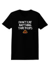 I Don't Eat Anything That Poops Womens Dark T-Shirt-TooLoud-Black-X-Small-Davson Sales