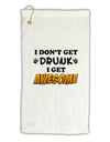 I Don't Get Drunk - Awesome Micro Terry Gromet Golf Towel 16 x 25 inch-Golf Towel-TooLoud-White-Davson Sales