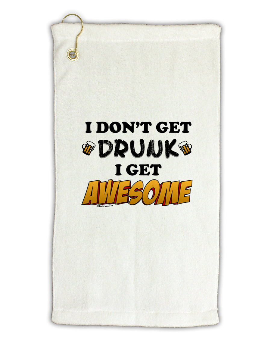 I Don't Get Drunk - Awesome Micro Terry Gromet Golf Towel 16 x 25 inch-Golf Towel-TooLoud-White-Davson Sales