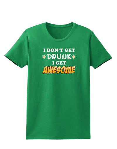 I Don't Get Drunk - Awesome Womens Dark T-Shirt-TooLoud-Kelly-Green-X-Small-Davson Sales