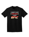 I Don't Get Drunk - Epic Adult Dark T-Shirt-Mens T-Shirt-TooLoud-Black-Small-Davson Sales