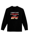 I Don't Get Drunk - Epic Adult Long Sleeve Dark T-Shirt-TooLoud-Black-Small-Davson Sales