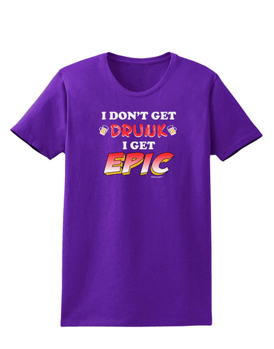 I Don't Get Drunk - Epic Womens Dark T-Shirt-TooLoud-Purple-X-Small-Davson Sales