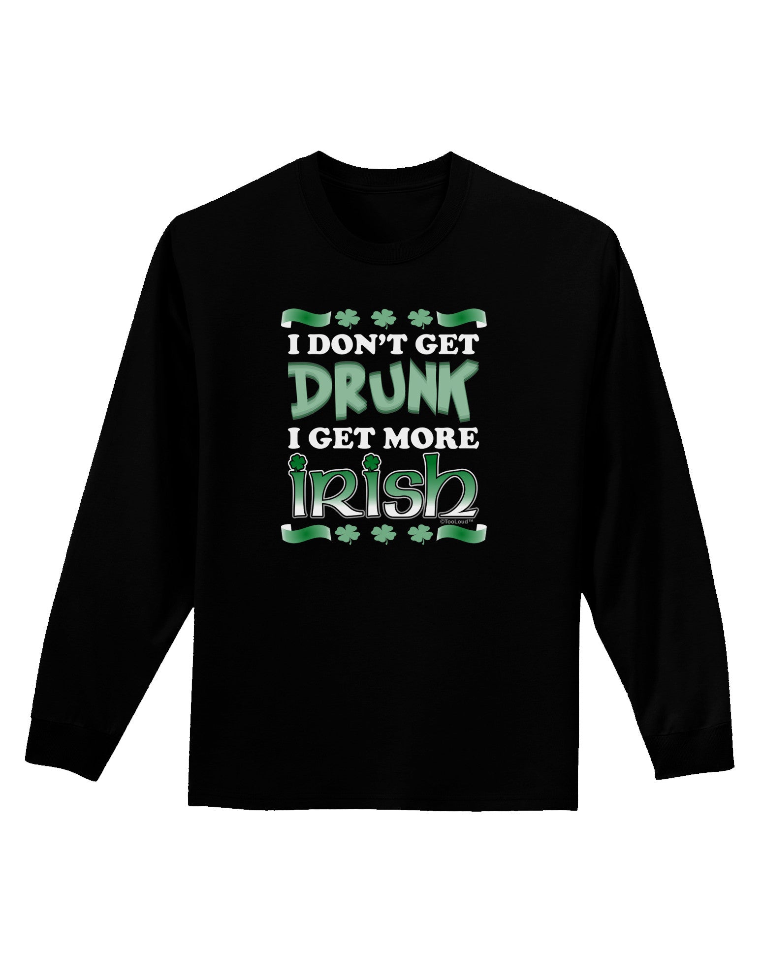 I Don't Get Drunk - Irish Adult Long Sleeve Dark T-Shirt-TooLoud-Black-Small-Davson Sales