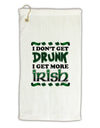 I Don't Get Drunk - Irish Micro Terry Gromet Golf Towel 11&#x22;x19-Golf Towel-TooLoud-White-Davson Sales