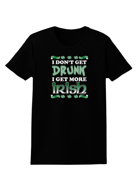 I Don't Get Drunk - Irish Womens Dark T-Shirt-TooLoud-Black-X-Small-Davson Sales